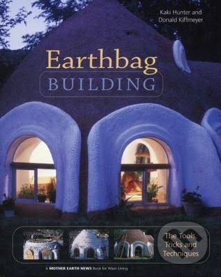 Earthbag Building - Kaki Hunter, Donald Kiffmeyer