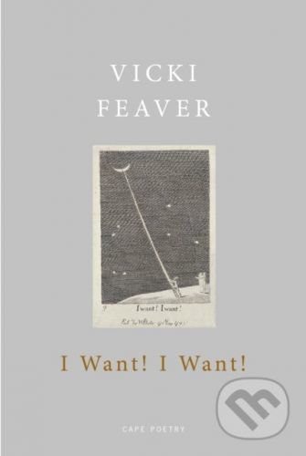 I Want! I Want! - Vicki Feaver