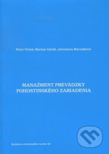 Manažment prevádzky pohostinského zariadenia - Peter Patúš, Marian Gúčik, Jaroslava Marušková