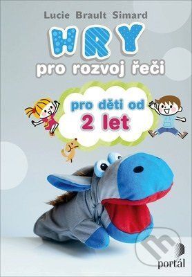 Hry pro rozvoj řeči pro děti od 2 let - Lucie Brault Simard