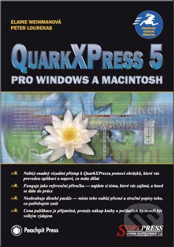QuarkXPress 5 pro Windows a Macintosh - Elaine Weinmann, Peter Lourekas