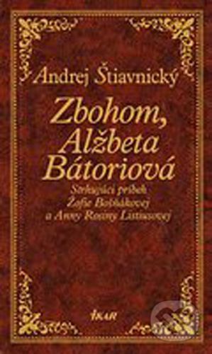 Zbohom, Alžbeta Bátoriová - Andrej Štiavnický