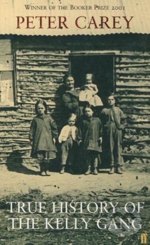 True History of the Kelly Gang - Peter Carey