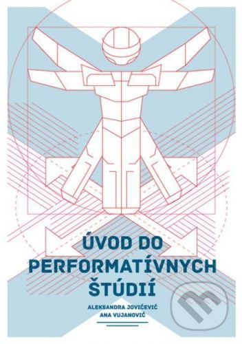 Úvod do performatívnych štúdií - Aleksandra Jovićević, Ana Vujanović