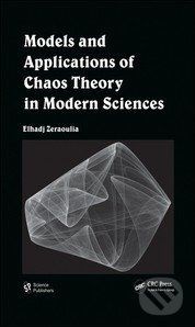 Models and Applications of Chaos Theory in Modern Sciences - Elhadj Zeraoulia