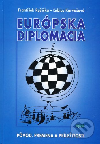 Európska diplomacia - František Ružička, Ľubica Karvašová