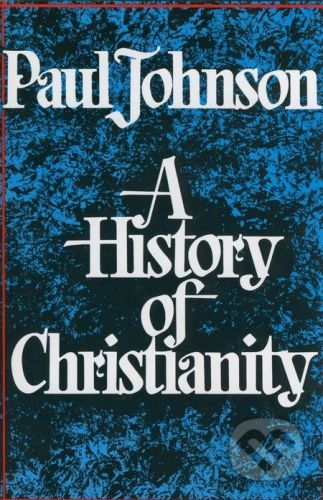 A History of Christianity - Paul Johnson