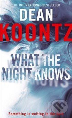 What The Night Knows - Dean Koontz
