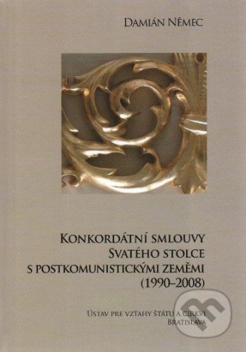 Konkordátní smlouvy Svatého stolce s postkomunistickými zeměmi (1990 – 2008) - Damián Němec