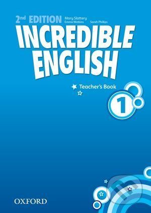 Incredible English 1: Teacher's Book - Sarah Phillips
