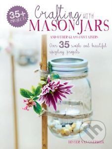 Crafting with Mason Jars and other Glass Containers - Hester van Overbeek