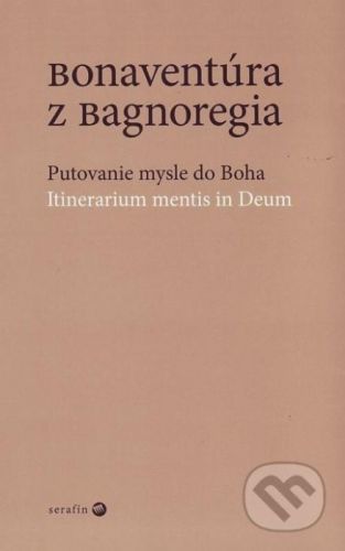 Putovanie mysle do Boha - Bonaventúra z Bagnoregia