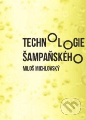 Technologie šampaňského - Miloš Michlovský