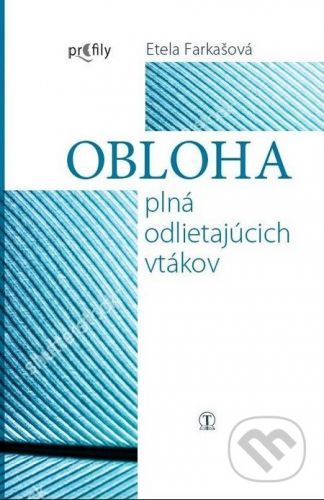 Obloha plná odlietajúcich vtákov - Etela Farkašová