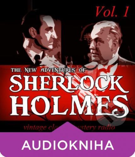 The New Adventures of Sherlock Holmes, Vol. 1: Vintage Classic Mystery Radio - Arthur Conan Doyle