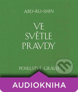 Ve světle Pravdy - Abd-ru-shin