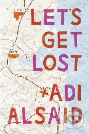 Let's Get Lost - Adi Alsaid