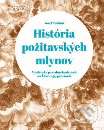 História požitavských mlynov - Jozef Trubíni