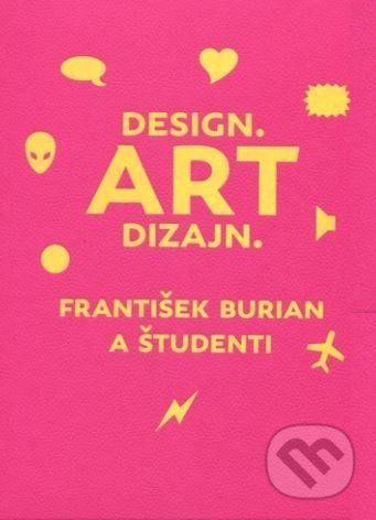 Design. Art dizajn. - František Burian a kolektív