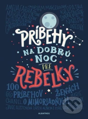 Príbehy na dobrú noc pre rebelky - Elena Favilli, Francesca Cavallo