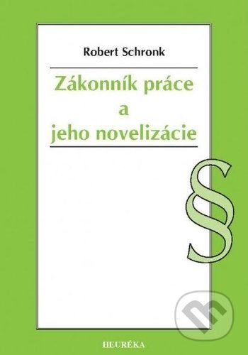 Zákonník práce a jeho novelizácie - Robert Schronk