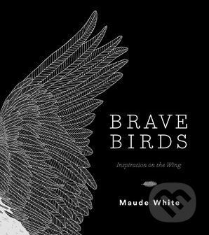 Brave Birds - Maude White