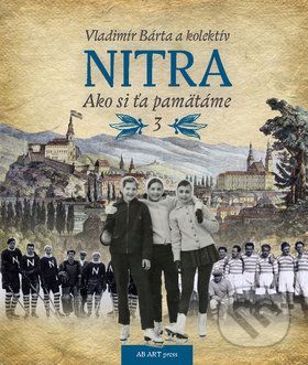 Nitra: Ako si ťa pamätáme 3 - Vladimír Bárta a kolektív