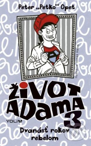 Život Adama 3: Dvanásť rokov rebelom - Peter Opet, Tomáš Hasaj (ilustrátor)