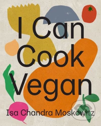 I Can Cook Vegan - Isa Chandra Moskowitz