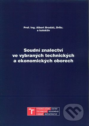 Soudní znalectví ve vybraných technických a ekonomických oborech - Albert Bradáč