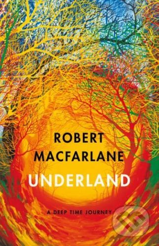 Underland - Robert Macfarlane