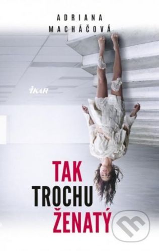 Tak trochu ženatý - Adriana Macháčová