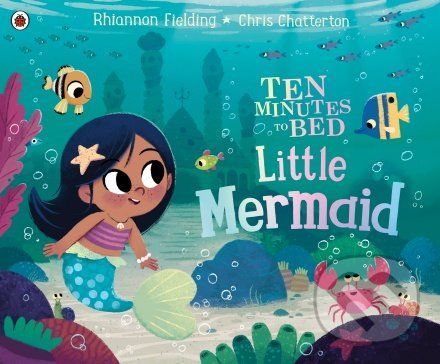 Ten Minutes to Bed: Little Mermaid - Rhiannon Fielding, Chris Chatterton (ilustrátor)