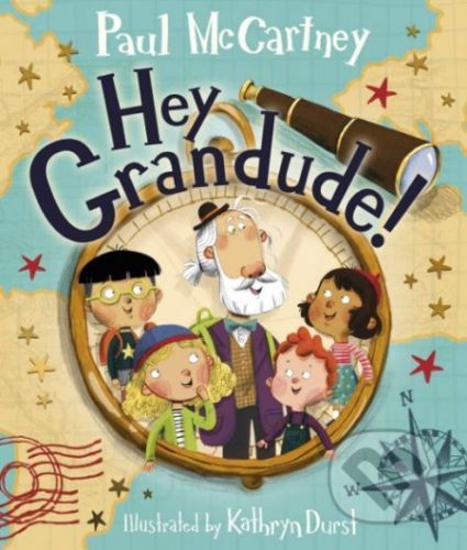 Hey Grandude! - Paul McCartney, Kathryn Durst (ilustrácie)