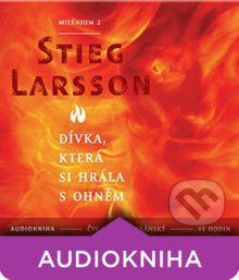 Dívka, která si hrála s ohněm - Milénium II - Stieg Larsson
