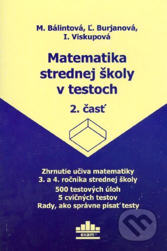 Matematika strednej školy v testoch 2 - M. Bálintová, Ľ. Burjanová, I. Viskupová