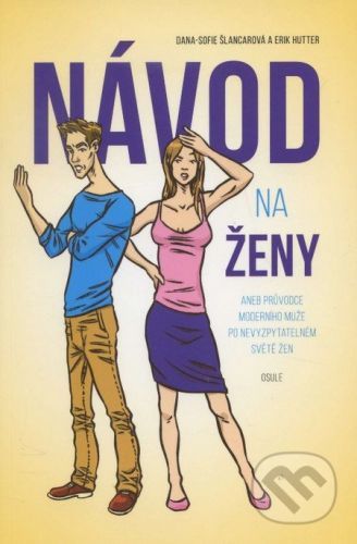 Návod na ženy - Dana-Sofie Šlancarová, Erik Hutter