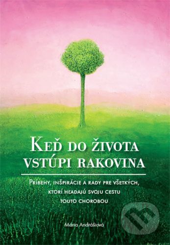 Keď do života vstúpi rakovina - Mária Andrášiová