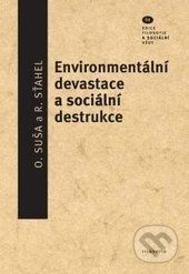 Environmentální devastace a sociální destrukce - Oleg Suša, Richard Šťahel