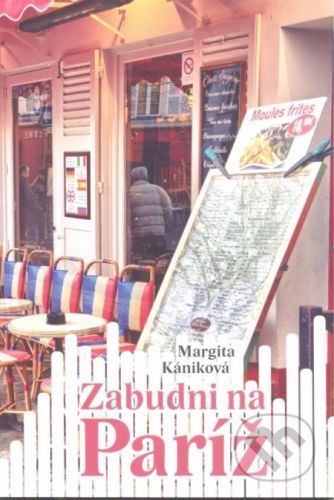 Zabudni na Paríž - Margita Kániková