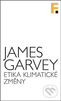 Etika klimatické změny - James Garvey