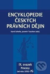 Encyklopedie českých právních dějin IX. - Karel Schelle, Jaromír Tauchen