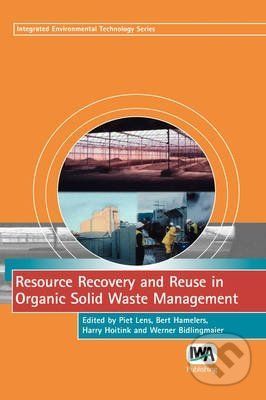 Resource Recovery and Reuse in Organic Solid Waste Management - Piet Lens, Bert Hamelers, Harry Hoitink