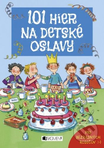 101 hier na detské oslavy - Silvia Schmitz, Anna Bernhard