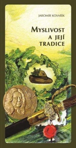 Myslivost a její tradice - Jaromír Kovařík