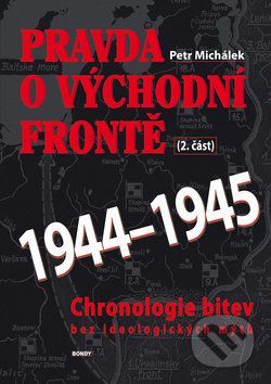 Pravda o východní frontě 1944-1945 - Petr Michálek