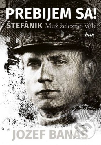 Prebijem sa! Štefánik - Jozef Banáš