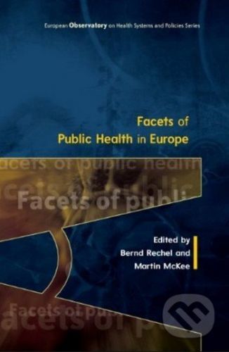 Facets of Public Health in Europe - Bernd Rechel, Martin McKee