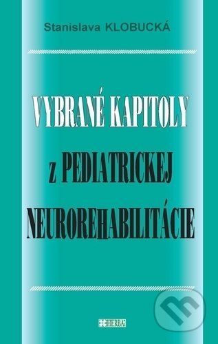 Vybrané kapitoly z pediatrickej neurorehabilitácie - Stanislava Klobucká