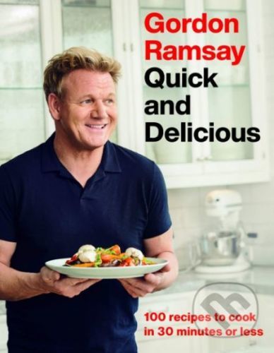 Gordon Ramsay Quick and Delicious - Gordon Ramsay